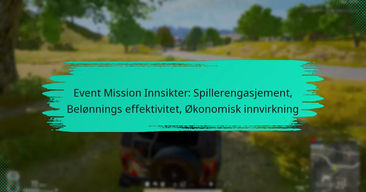 Event Mission Innsikter: Spillerengasjement, Belønnings effektivitet, Økonomisk innvirkning