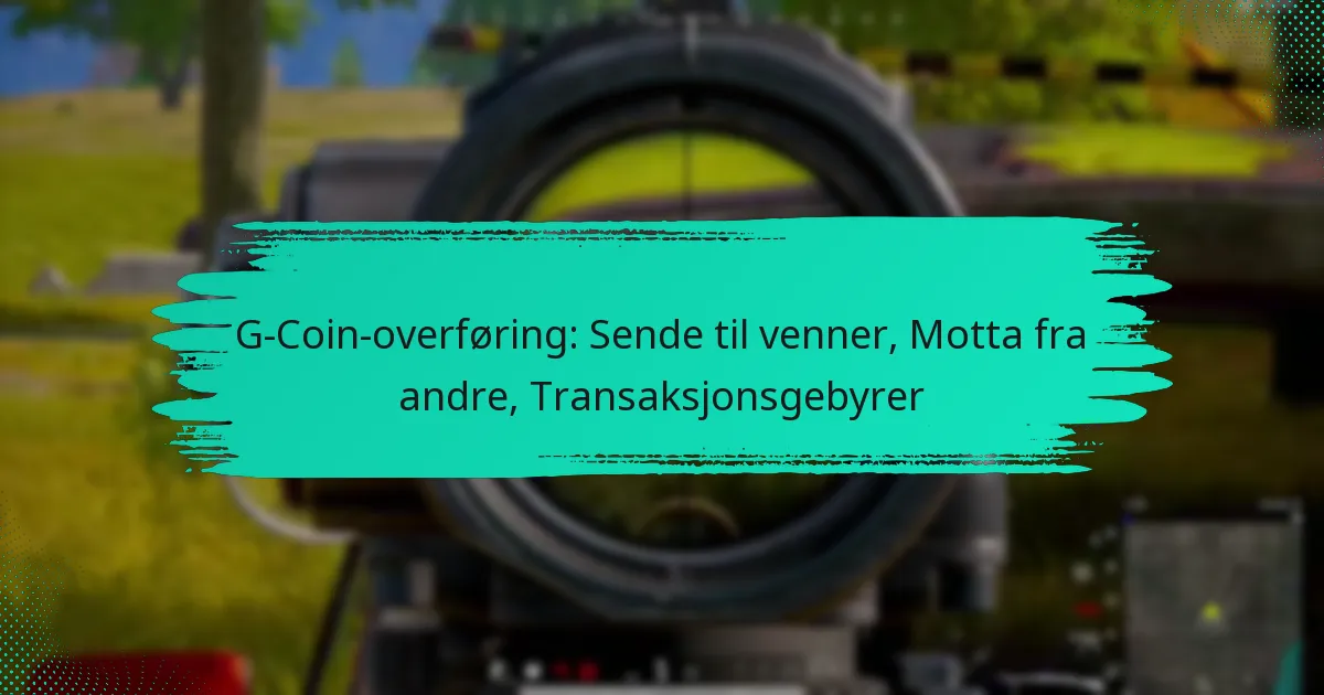 G-Coin-overføring: Sende til venner, Motta fra andre, Transaksjonsgebyrer