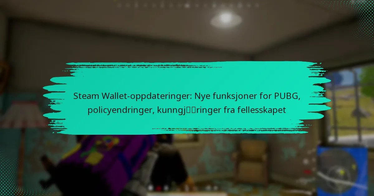Steam Wallet-oppdateringer: Nye funksjoner for PUBG, policyendringer, kunngjøringer fra fellesskapet
