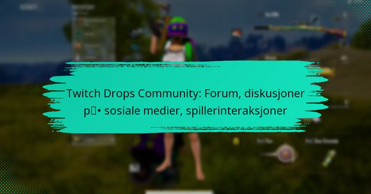 Twitch Drops Community: Forum, diskusjoner på sosiale medier, spillerinteraksjoner
