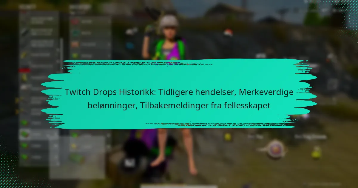 Twitch Drops Historikk: Tidligere hendelser, Merkeverdige belønninger, Tilbakemeldinger fra fellesskapet