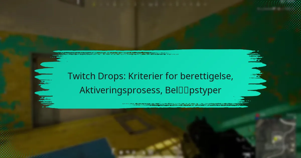 Twitch Drops: Kriterier for berettigelse, Aktiveringsprosess, Beløpstyper