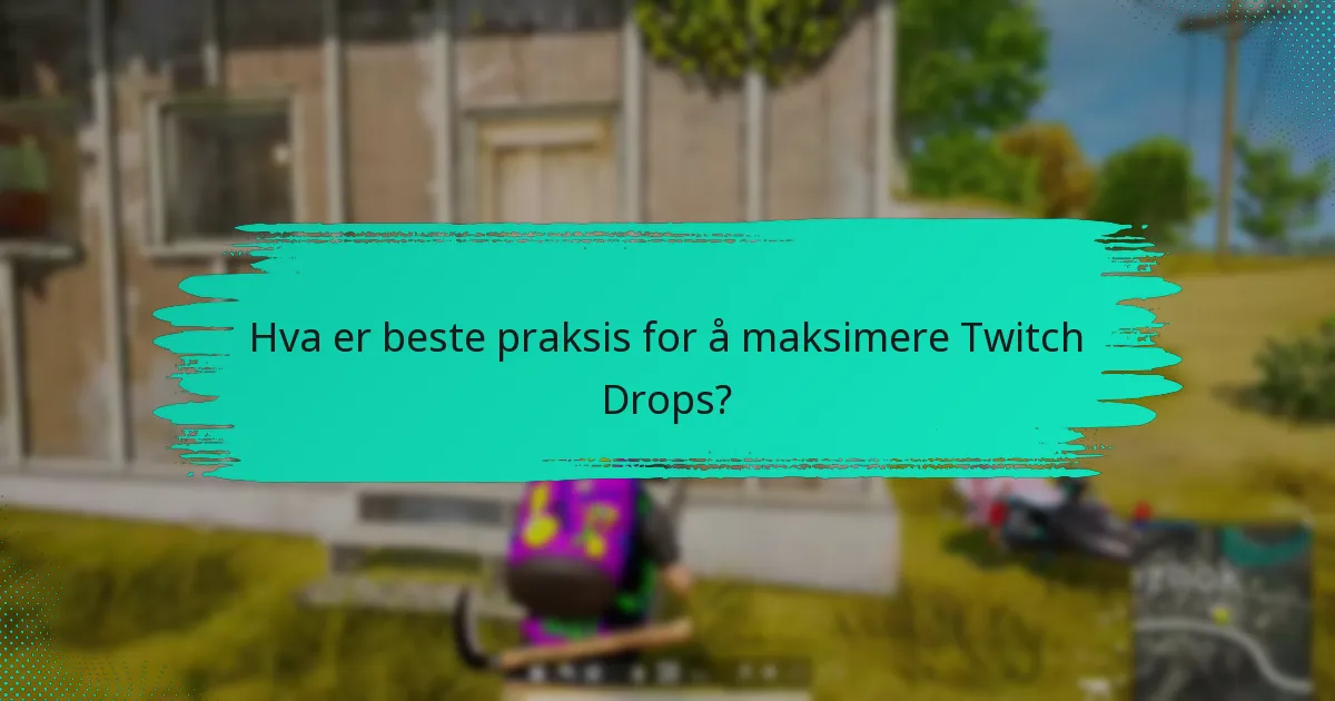 Hvor kan jeg finne diskusjoner om Twitch Drops?