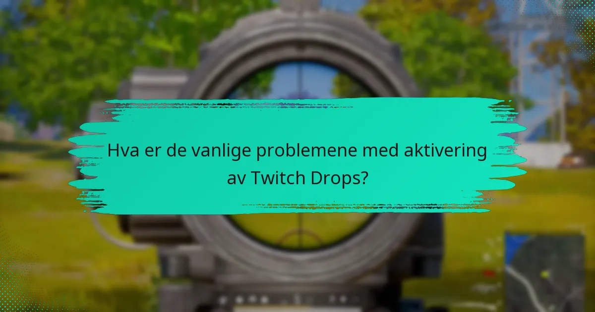 Hvordan aktiverer jeg Twitch Drops?