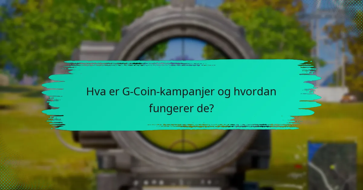 Hva er de tidsbegrensede tilbudene for G-Coin-kampanjer?