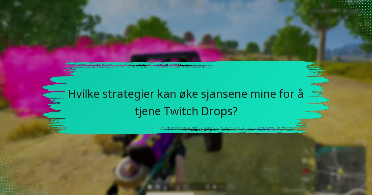 Hva er de vanlige problemene med aktivering av Twitch Drops?